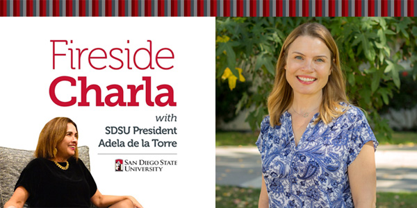Fireside Charla podcast with San Diego State University President Adela de la Torre, featuring Dr. Jessica Suhrheinrich